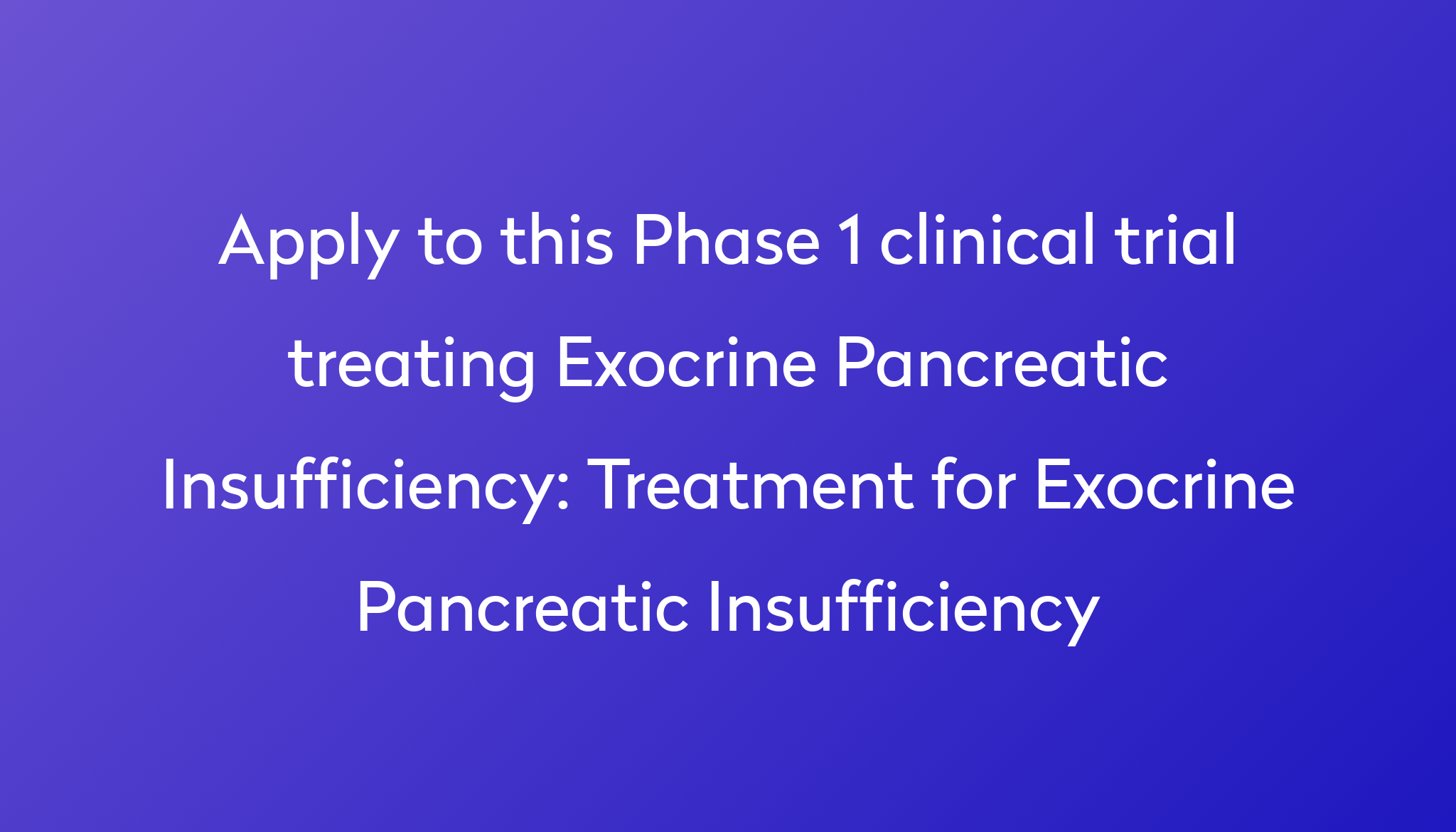 Treatment For Exocrine Pancreatic Insufficiency Clinical Trial 2022 | Power